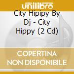 City Hipipy By Dj - City Hippy (2 Cd) cd