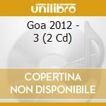 Goa 2012 - 3 (2 Cd) cd