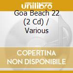 Goa Beach 22 (2 Cd) / Various cd musicale di V/a