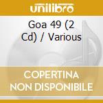 Goa 49 (2 Cd) / Various cd
