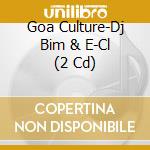 Goa Culture-Dj Bim & E-Cl (2 Cd) cd