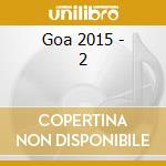 Goa 2015 - 2 cd musicale di Goa 2015