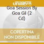 Goa Session By Goa Gil (2 Cd) cd