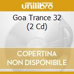 Goa Trance 32 (2 Cd) cd