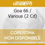 Goa 66 / Various (2 Cd) cd musicale