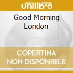 Good Morning London cd