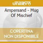 Ampersand - Mug Of Mischief cd