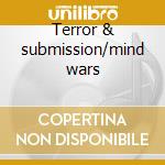Terror & submission/mind wars cd musicale