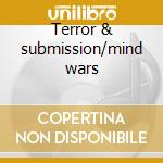Terror & submission/mind wars cd