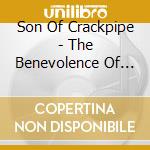 Son Of Crackpipe - The Benevolence Of Dogs cd