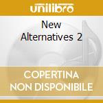 New Alternatives 2 cd