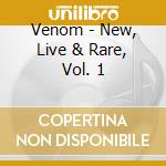 Venom - New, Live & Rare, Vol. 1 cd