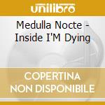 Medulla Nocte - Inside I'M Dying cd musicale di Medulla Nocte