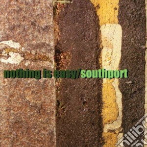 Southport - Nothing Is Easy (9 Trax) cd musicale di Southport