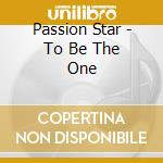 Passion Star - To Be The One cd