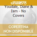 Youdale, Diane & Ism - No Covers cd