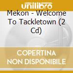 Mekon - Welcome To Tackletown (2 Cd) cd musicale di Mekon