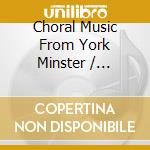 Choral Music From York Minster / Various cd