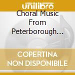 Choral Music From Peterborough Cathedral / Various cd