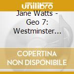 Jane Watts - Geo 7: Westminster Abbey cd