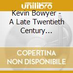 Kevin Bowyer - A Late Twentieth Century Edwardian Bac cd