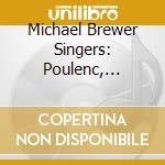 Michael Brewer Singers: Poulenc, Milhaud, Finzi - cd