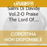 Salmi Di Davide Vol.2-O Praise The Lord Of Heaven cd