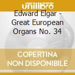 Edward Elgar - Great European Organs No. 34 cd