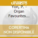 Yon, P. - Organ Favourites From.. cd