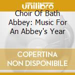 Choir Of Bath Abbey: Music For An Abbey's Year cd