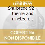Shulbrede 92 - theme and nineteen variat cd
