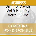 Salmi Di Davide Vol.9-Hear My Voice O God cd