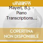 Mayerl, B.j. - Piano Transcriptions V.1 cd musicale di Mayerl