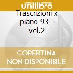 Trascrizioni x piano 93 - vol.2 cd musicale di Mayerl