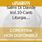Salmi Di Davide Vol.10-Canti Liturgia Anglicana cd