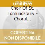 Choir Of St. Edmundsbury - Choral Evensong For The.. cd musicale di Musica