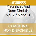 Magnificat And Nunc Dimittis Vol.2 / Various cd