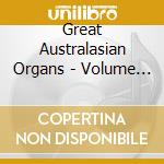 Great Australasian Organs - Volume 3 cd musicale di Great Australasian Organs