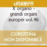X organo - grandi organi europei vol.46 cd