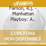 Farnon, R.j. - Manhattan Playboy: A.. cd musicale di Musica
