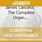 James Lancelot - The Complete Organ Symphonies Of Louis cd