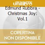 Edmund Rubbra - Christmas Joy: Vol.1 cd musicale di Rubbra, E.d.
