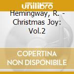 Hemingway, R. - Christmas Joy: Vol.2 cd musicale di Hemingway, R.