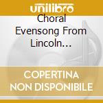 Choral Evensong From Lincoln Cathedral / Various cd musicale di Musica