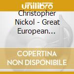 Christopher Nickol - Great European Organs 54 cd musicale