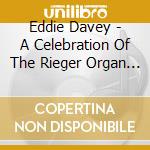 Eddie Davey - A Celebration Of The Rieger Organ Of The University Of South Africa In Pretoria cd
