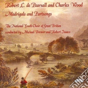 Robert Lucas Pearsall / Charles Wood: Madrigals And Partsongs cd musicale di Wood