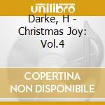 Darke, H - Christmas Joy: Vol.4 cd musicale di Darke, H