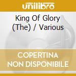 King Of Glory (The) / Various cd