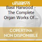 Basil Harwood - The Complete Organ Works Of Basil Harwood - Volume 2 cd